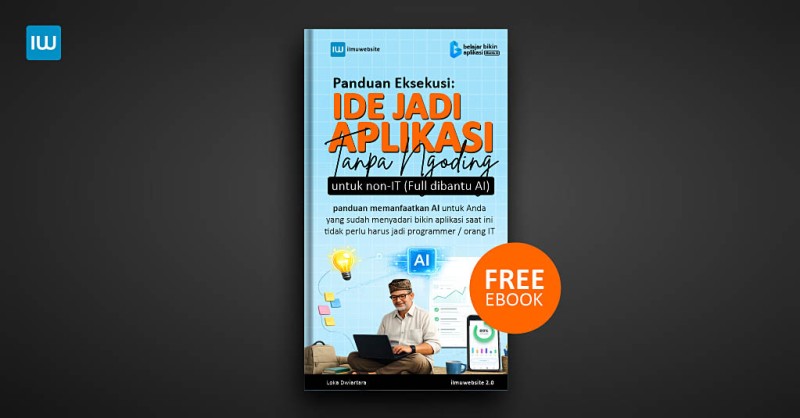 Panduan Eksekusi Ide Jadi Aplikasi Tanpa Ngoding Untuk Non IT Full Dibantu AI